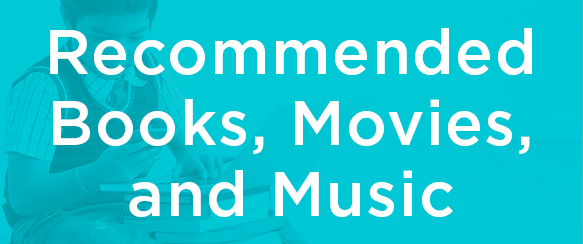 Recommended Books, Movies, and Music